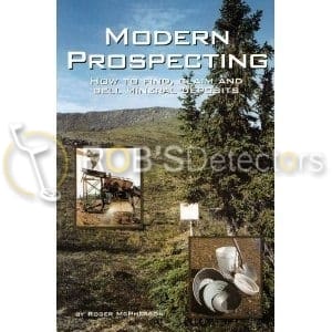 Modern Prospecting: How to Find, Claim and Sell Mineral Deposits (Prospecting and Treasure Hunting)