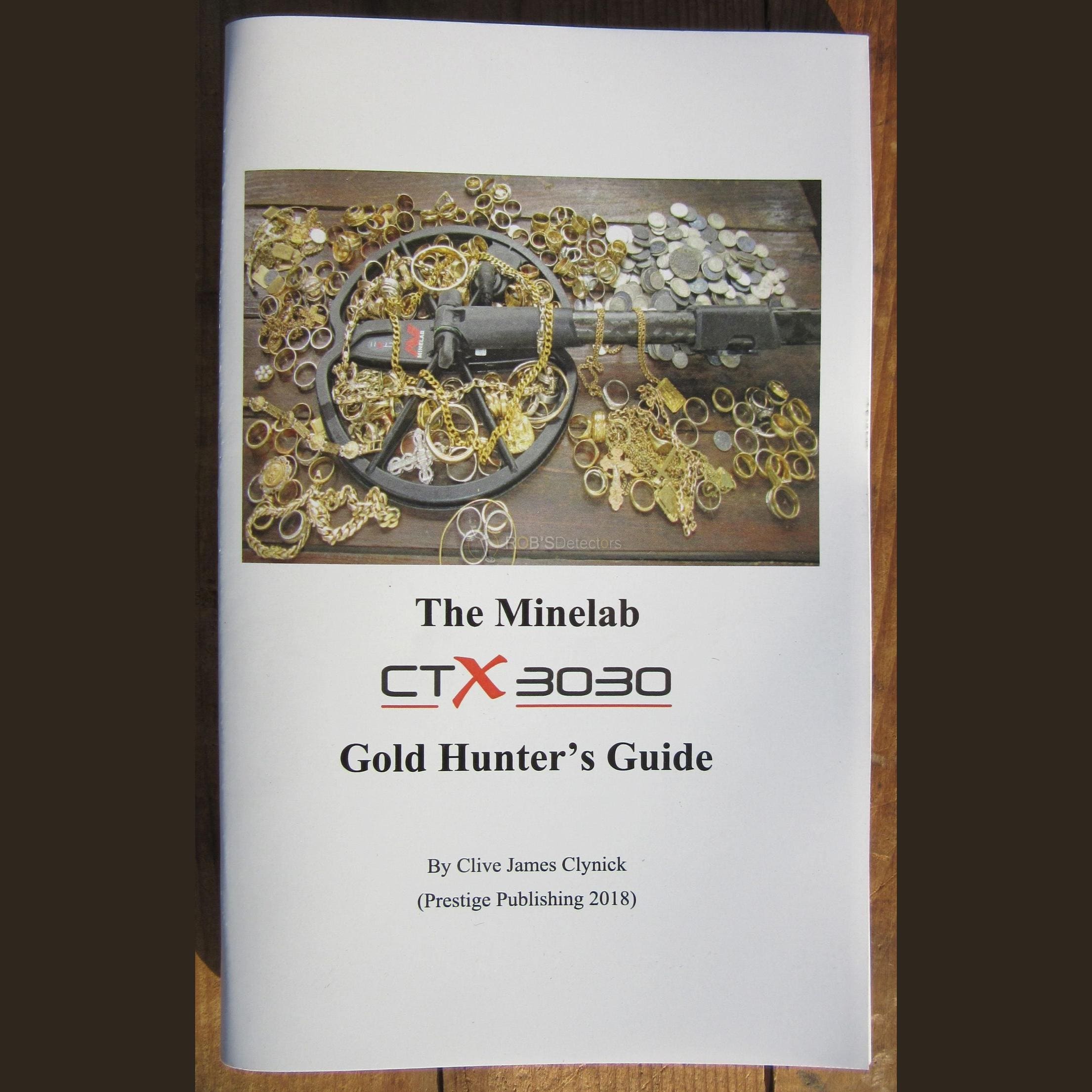 The Minelab CTX 3030 Gold Hunter’s Guide Book