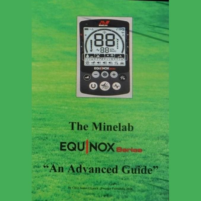 The Minelab Equinox: “An Advanced Guide” Book